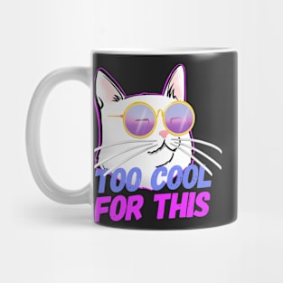 Cool Cat insta Cat TOO COOL FOR THIS Mug